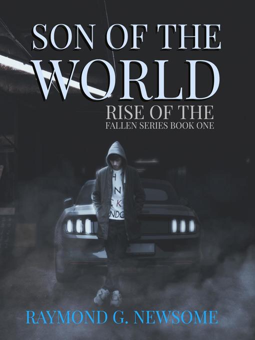 Title details for Son of the World by Raymond G Newsome - Available